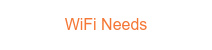 WiFi Needs